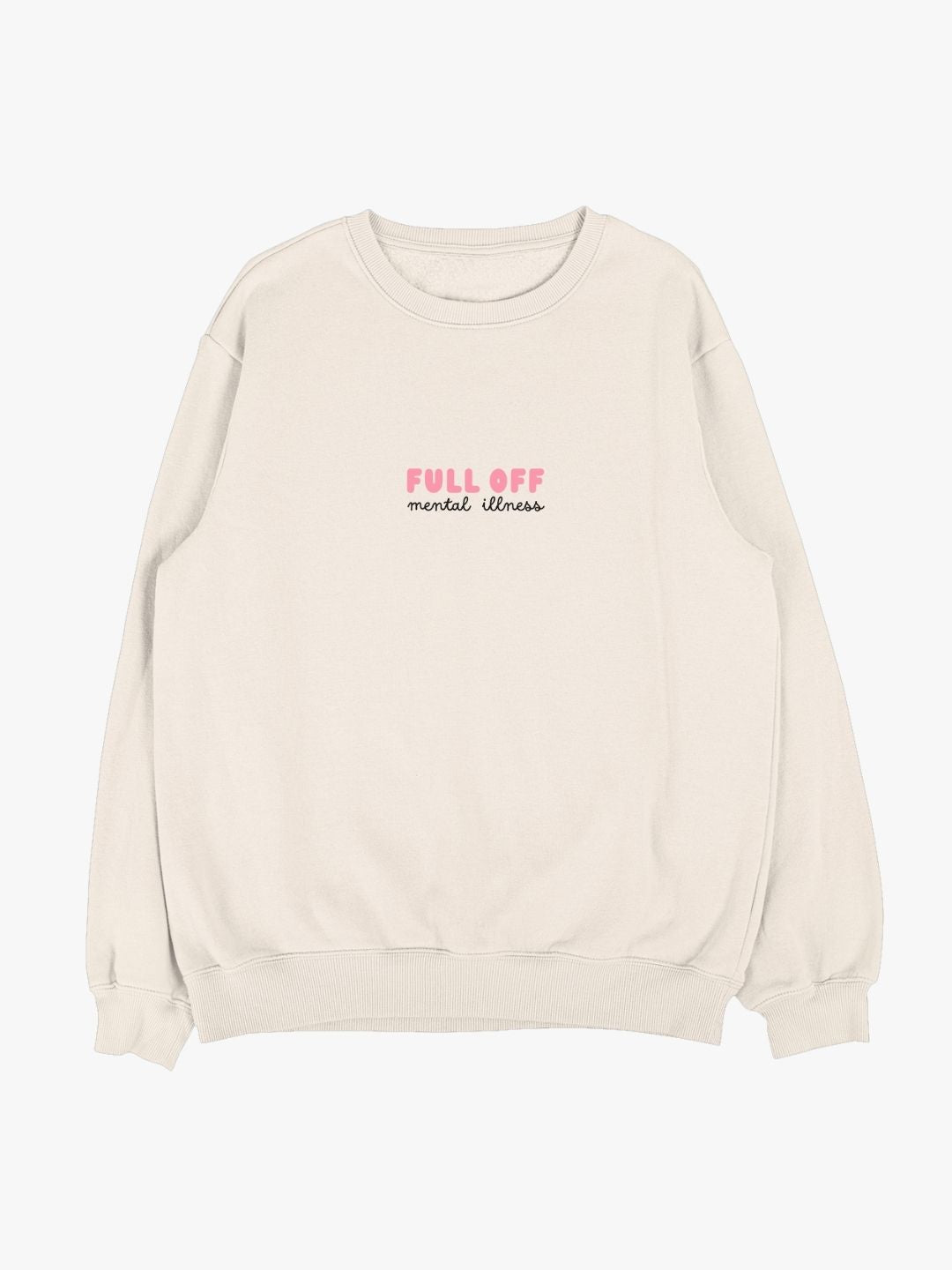 Full Of Mental Illness Sweatshirt