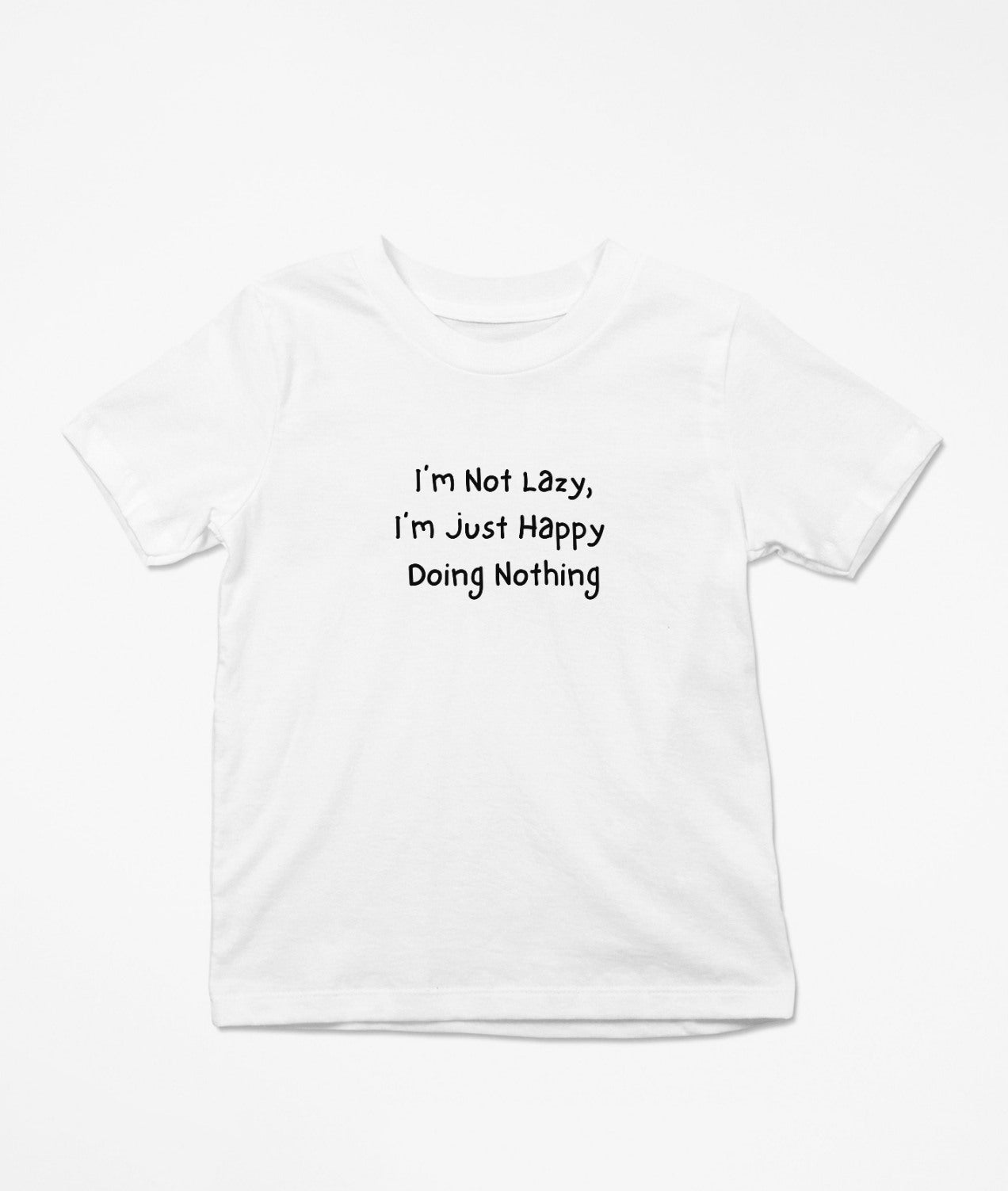 I’m Not Lazy, I’m Just Happy Doing Nothing T-Shirt