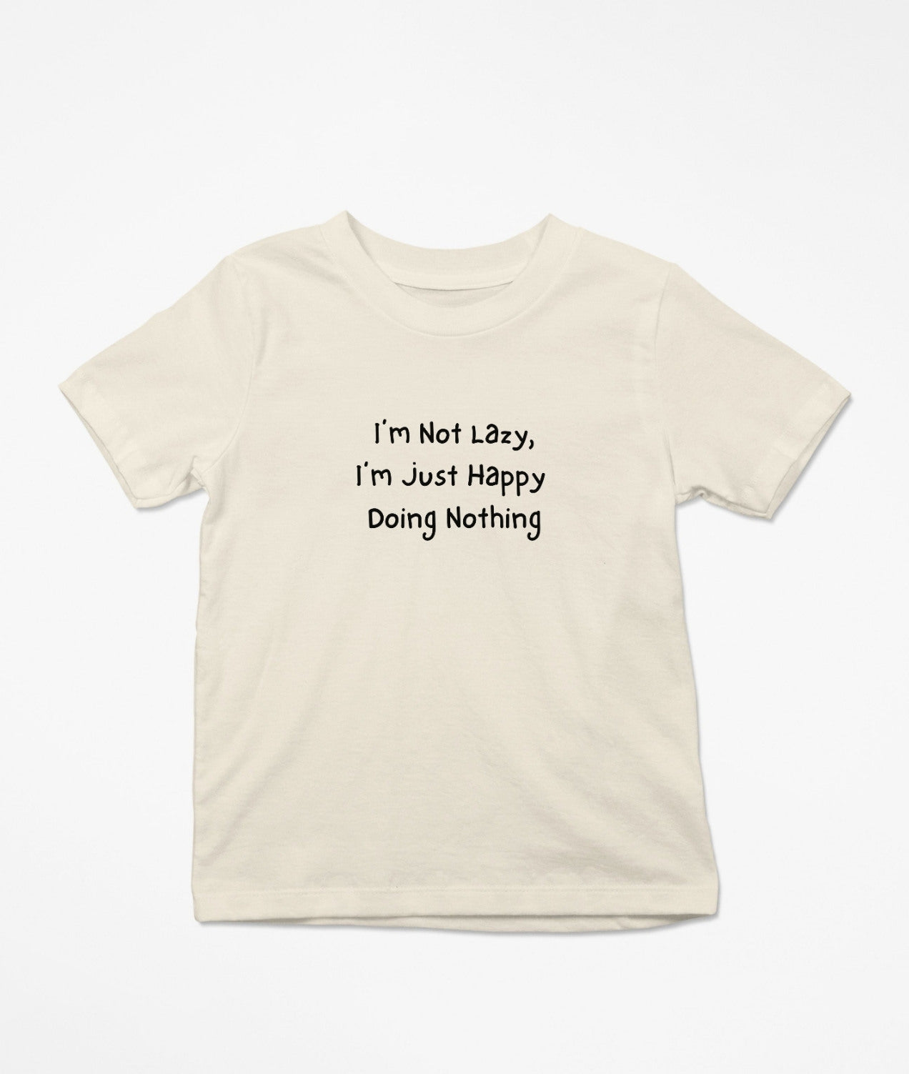 I’m Not Lazy, I’m Just Happy Doing Nothing T-Shirt