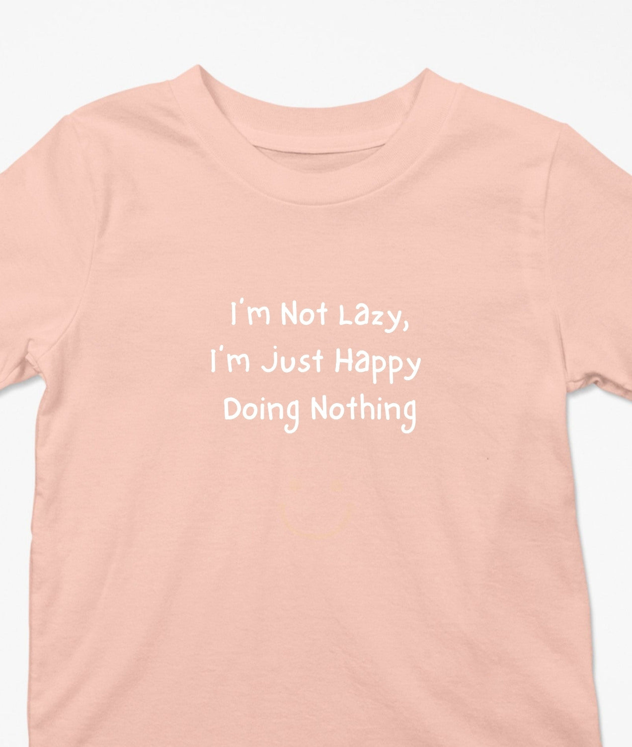 I’m Not Lazy, I’m Just Happy Doing Nothing T-Shirt