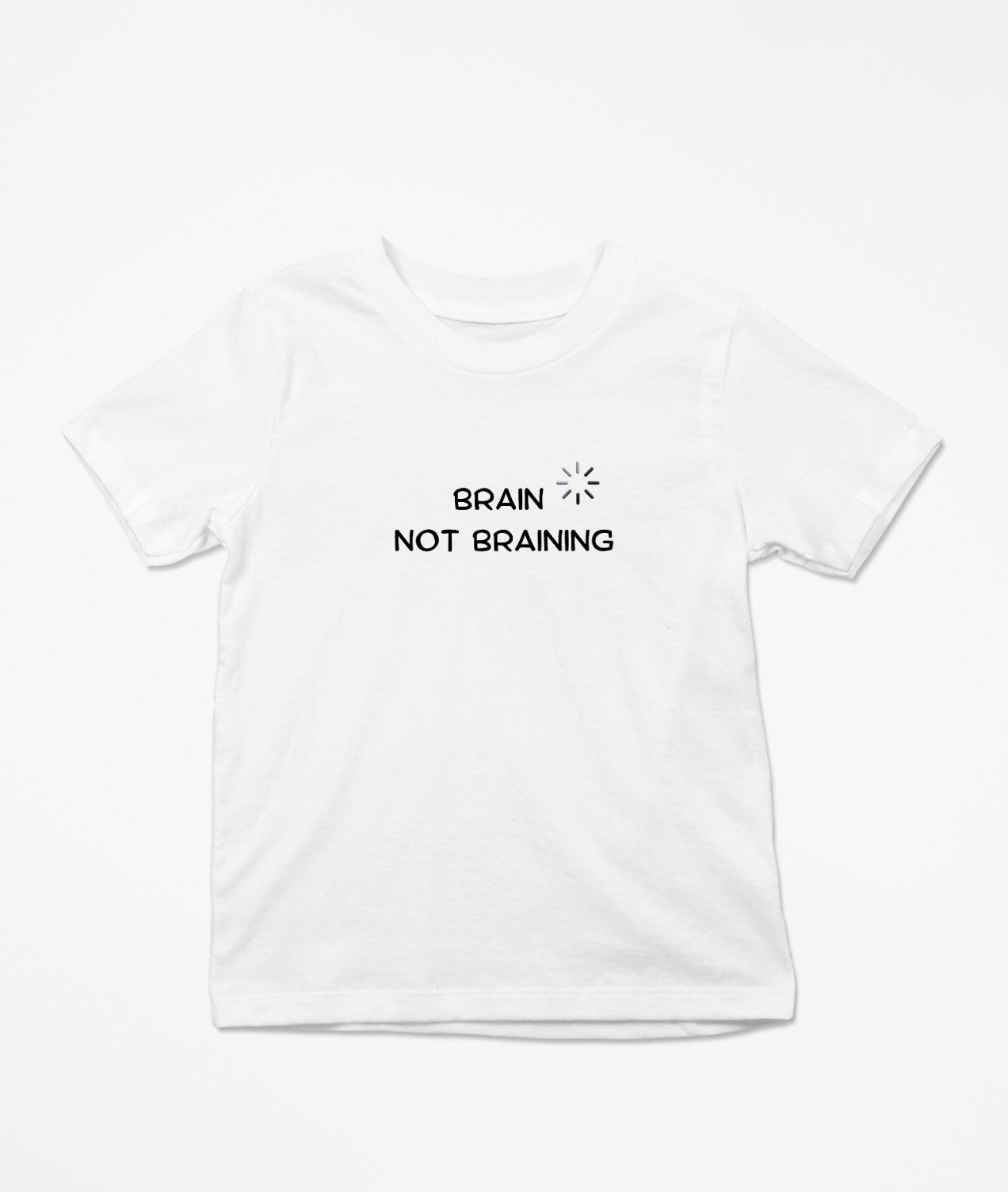 Brain Not Braining T-Shirt