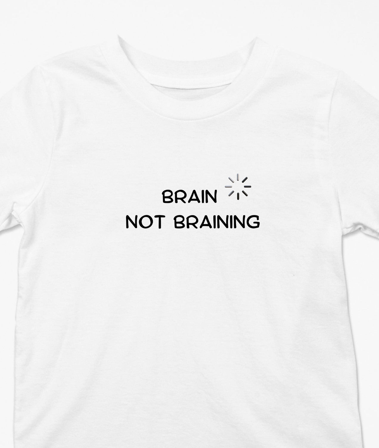 Brain Not Braining T-Shirt