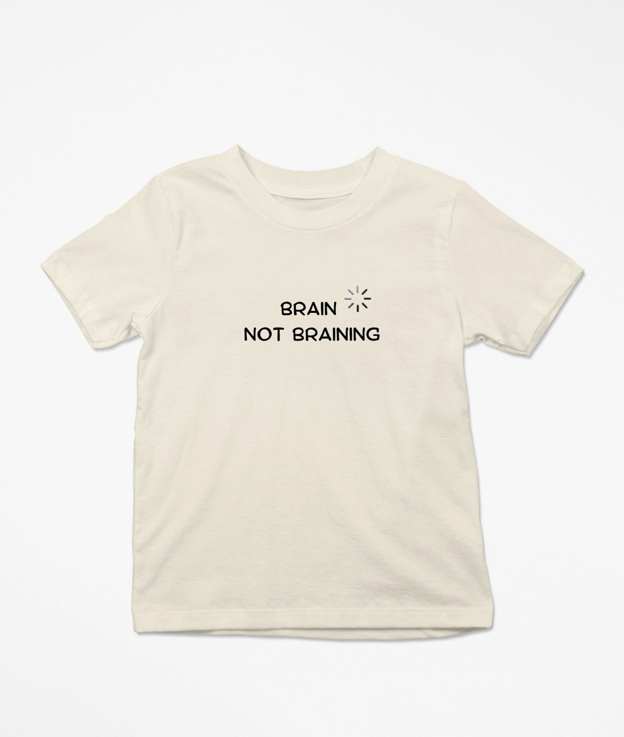 Brain Not Braining T-Shirt