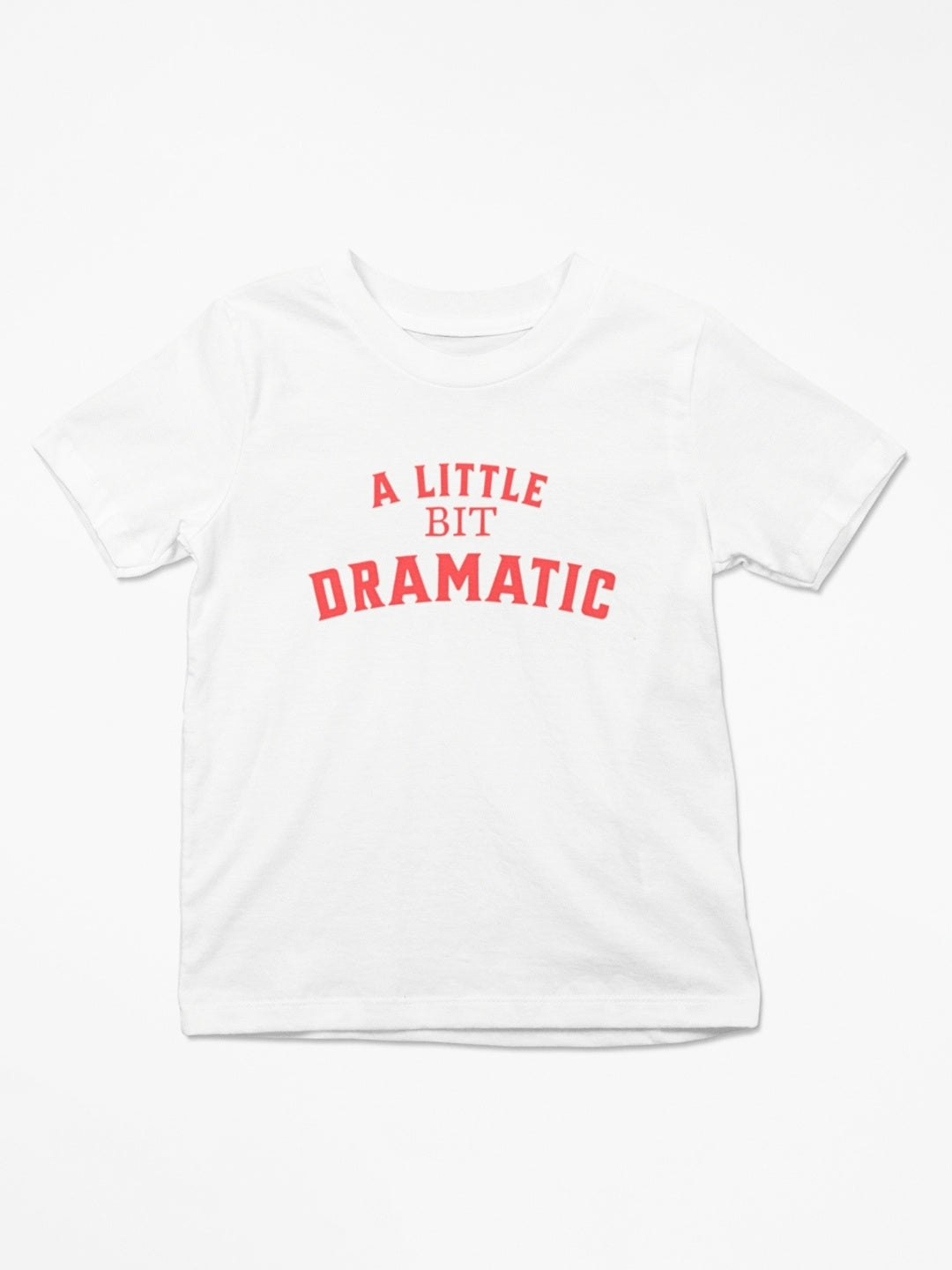 A Little Bit Dramatic T-Shirt