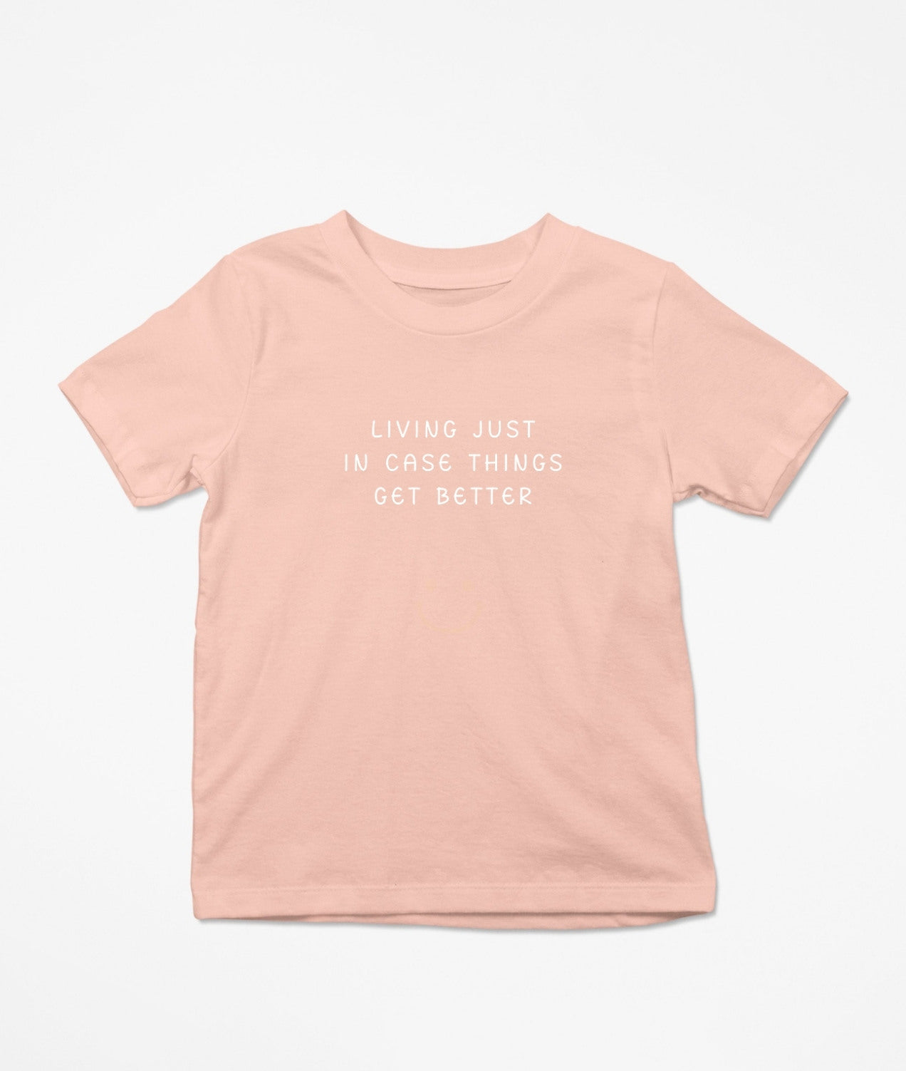 Living Just In Case Things Get Better T-Shirt