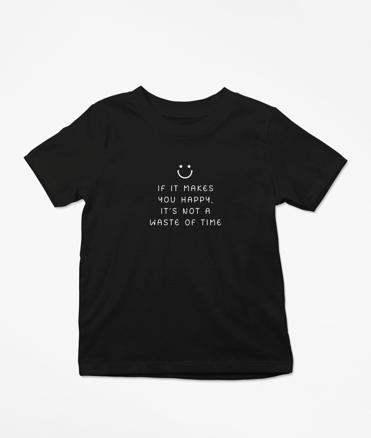 If It Makes You Happy, It’s Not... T-Shirt