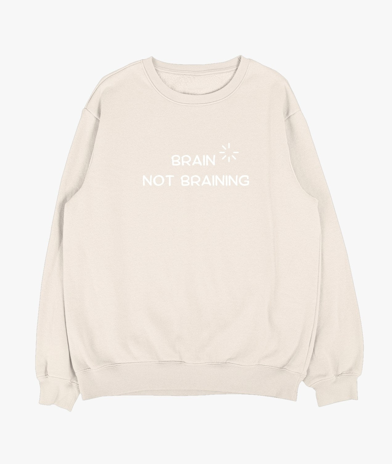 Brain Not Braining Sweatshirt