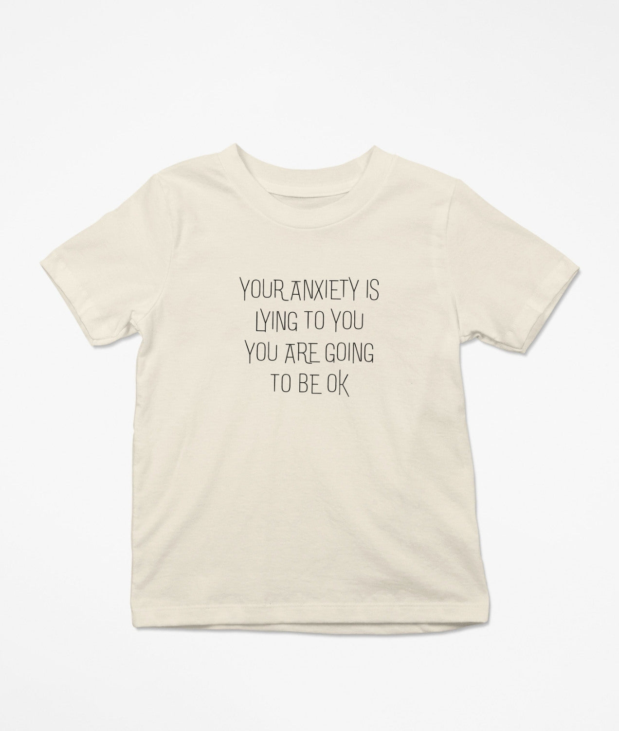 Your Anxiety Is Lying To You... T-Shirt