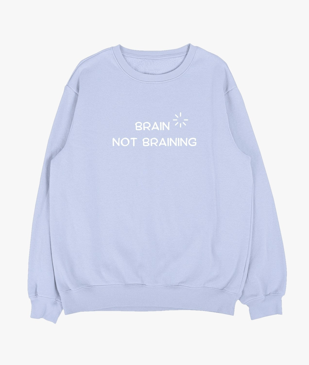 Brain Not Braining Sweatshirt