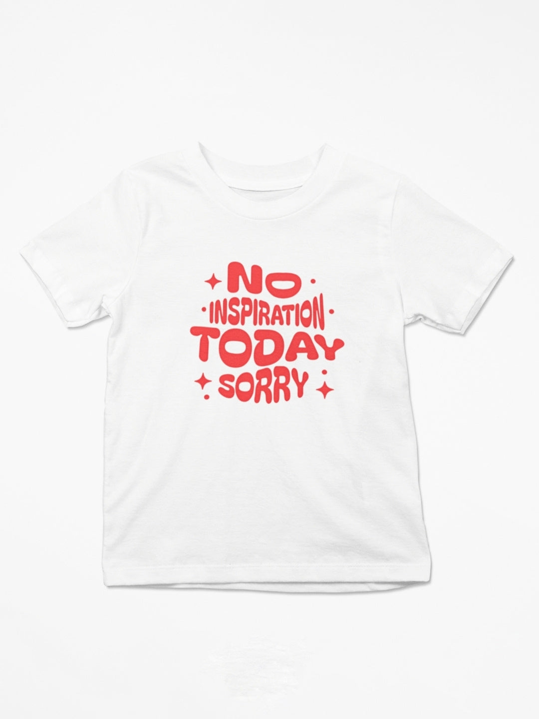 No Inspiration Today Sorry T-Shirt