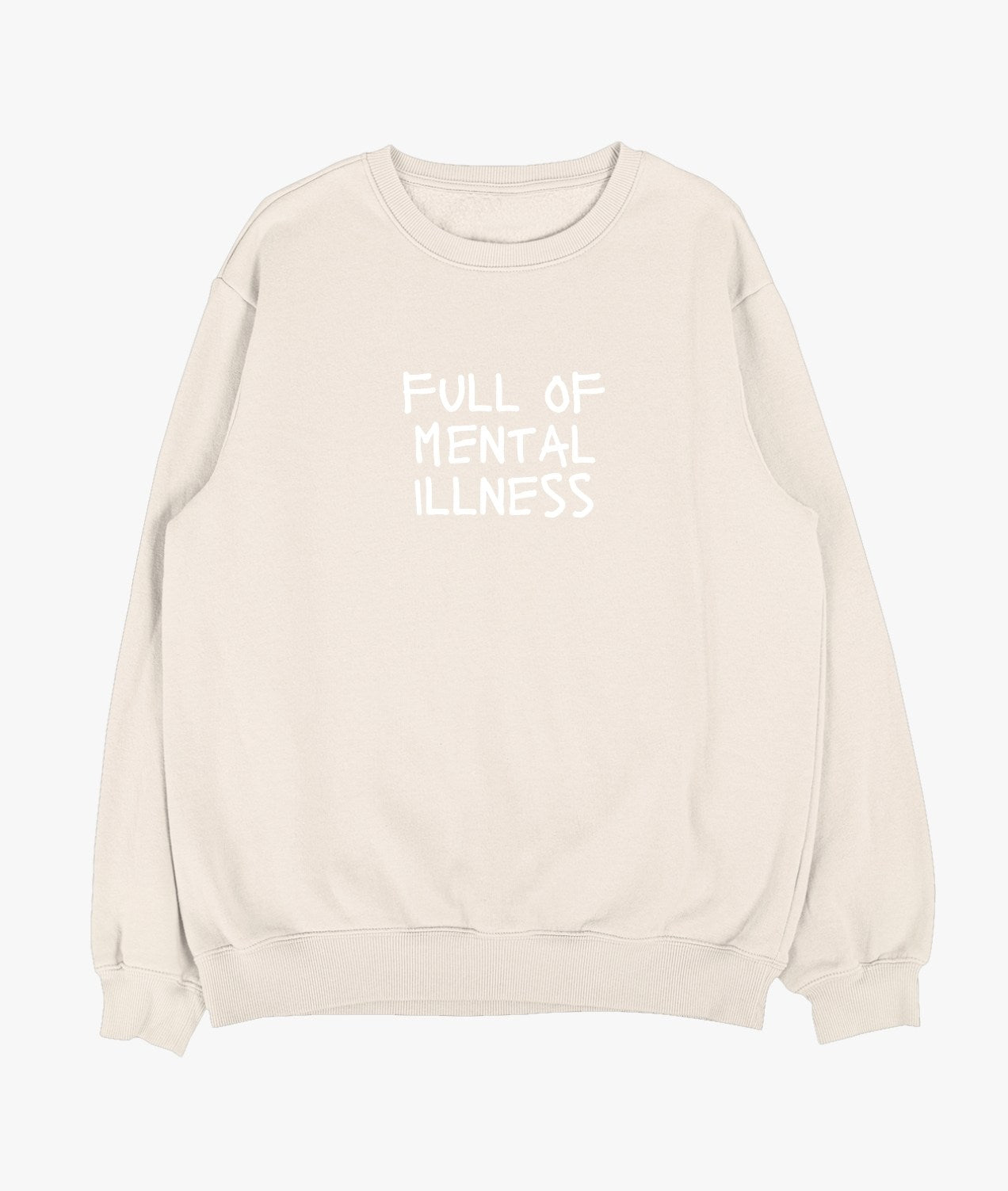 Full Of Mental Illness Sweatshirt