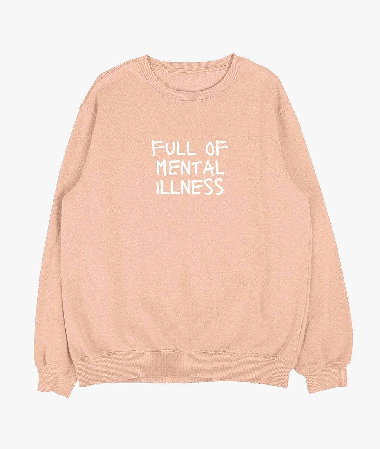 Full Of Mental Illness Sweatshirt