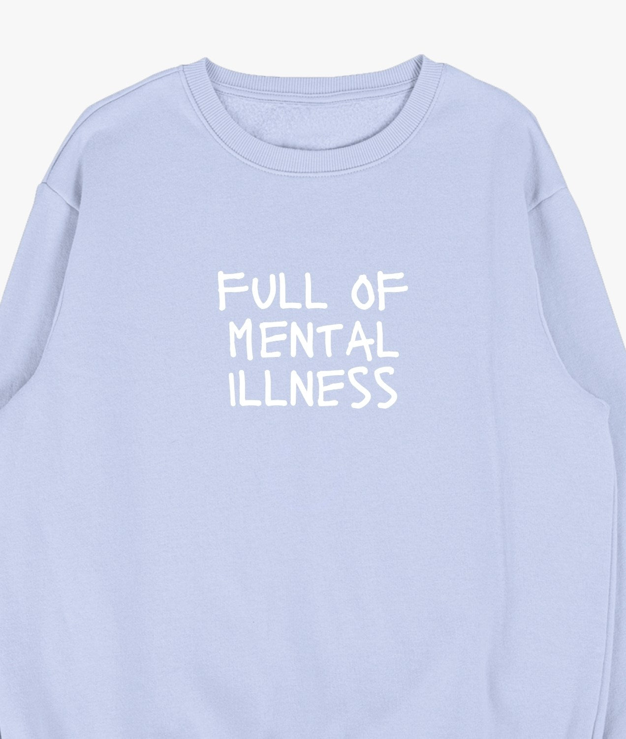 Full Of Mental Illness Sweatshirt