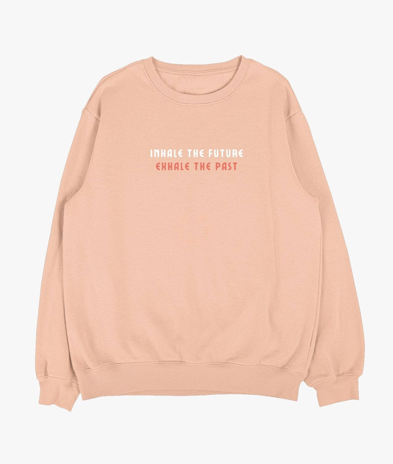 Inhale The Future Exhale The Past Sweatshirt