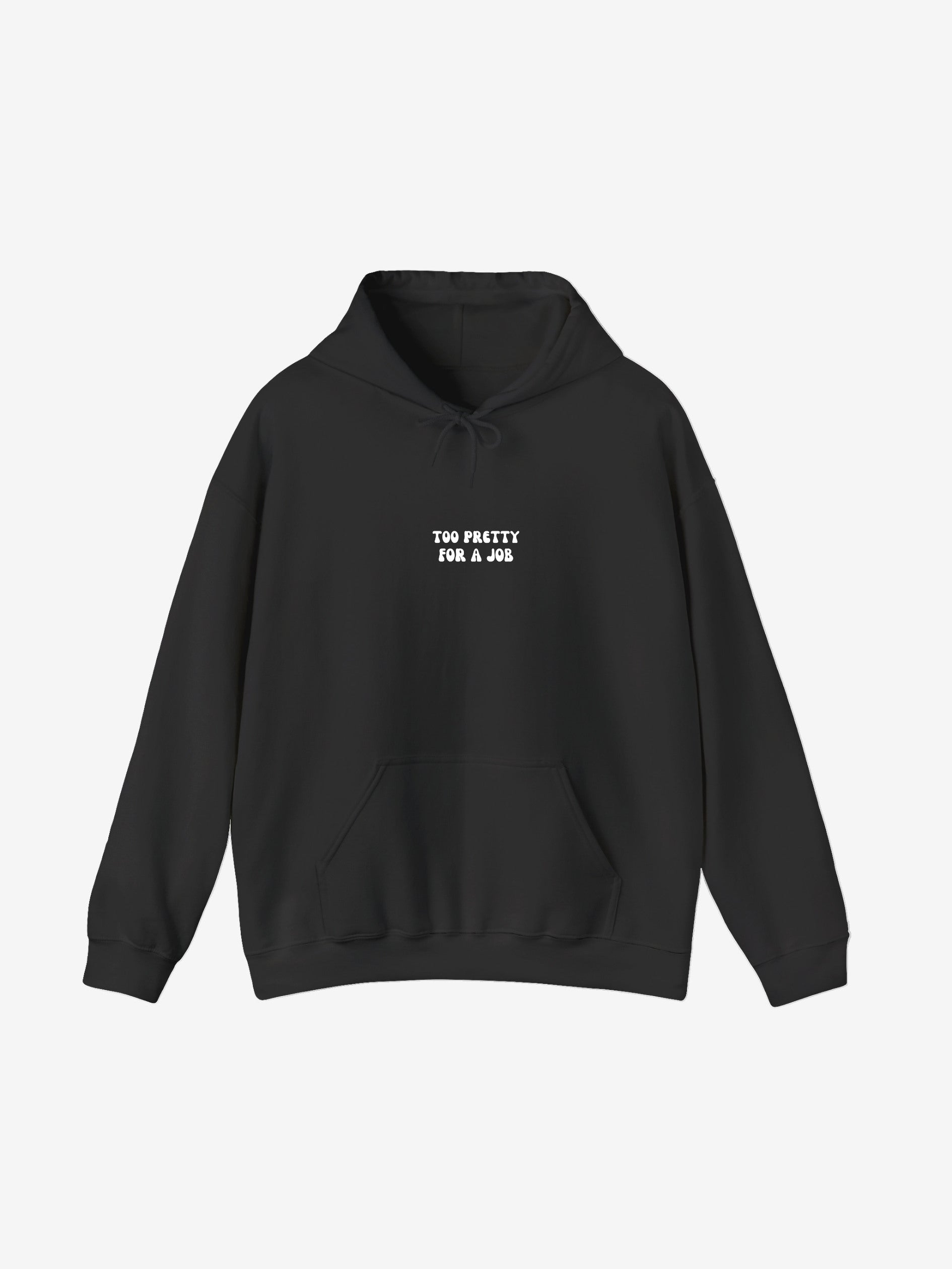 Too Pretty For A Job Hoodie