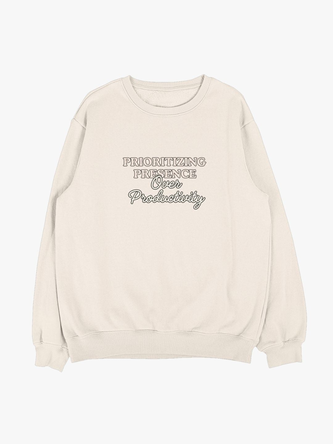 Prioritizing Presence Sweatshirt