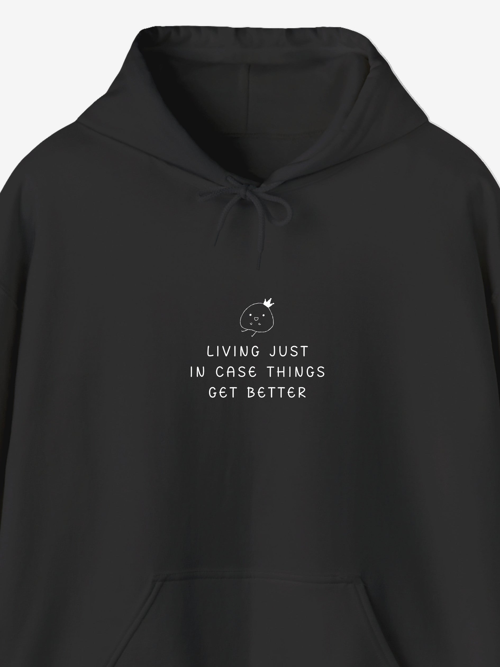 Living Just In Case Things Get Better Hoodie