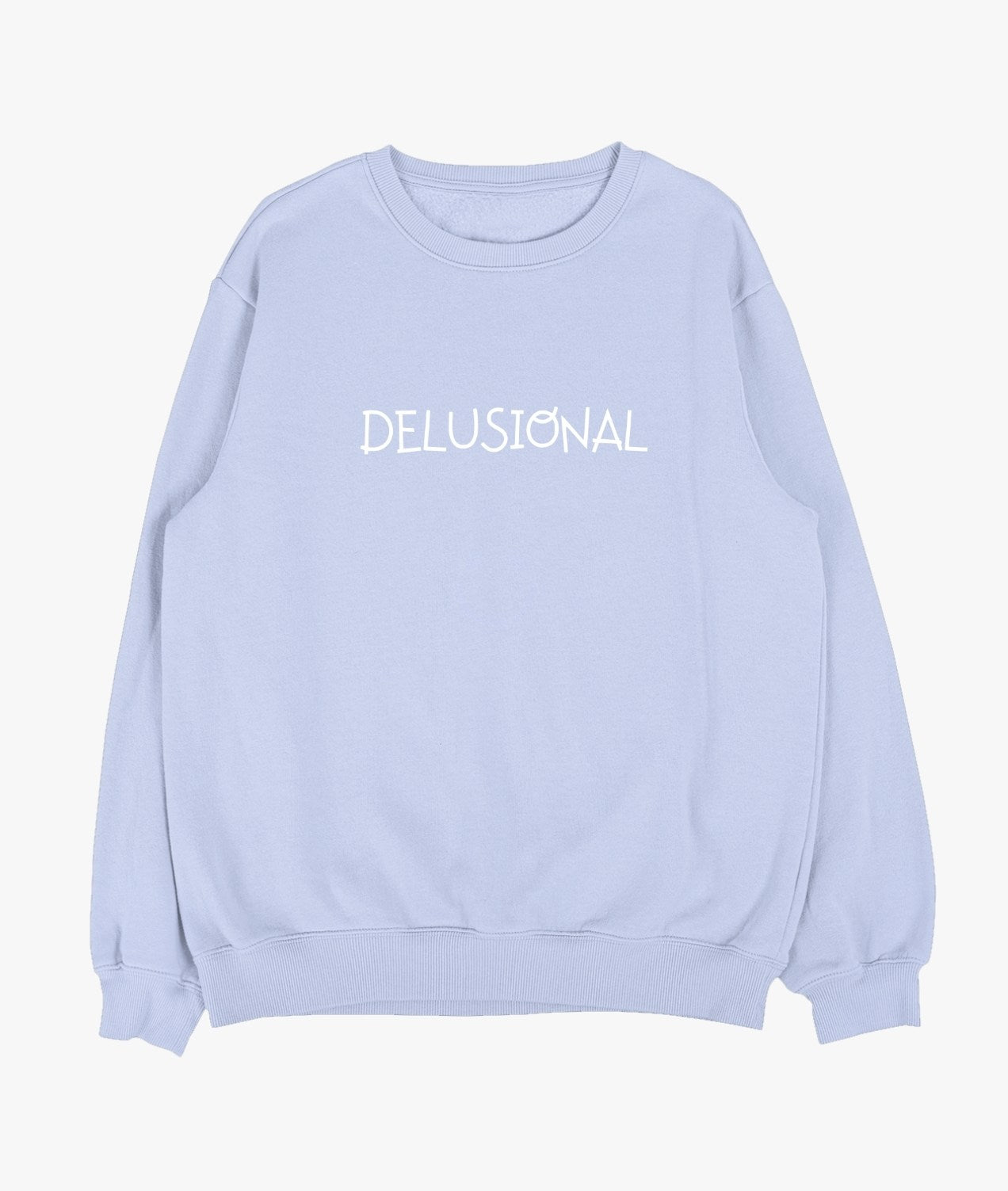 Delusional Sweatshirt