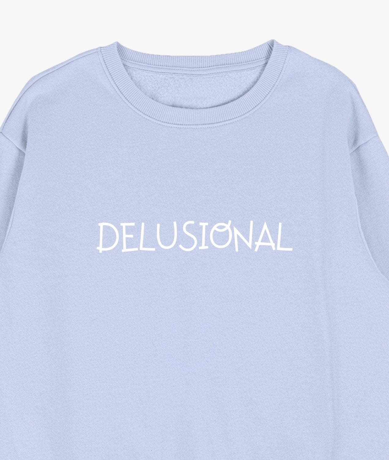 Delusional Sweatshirt