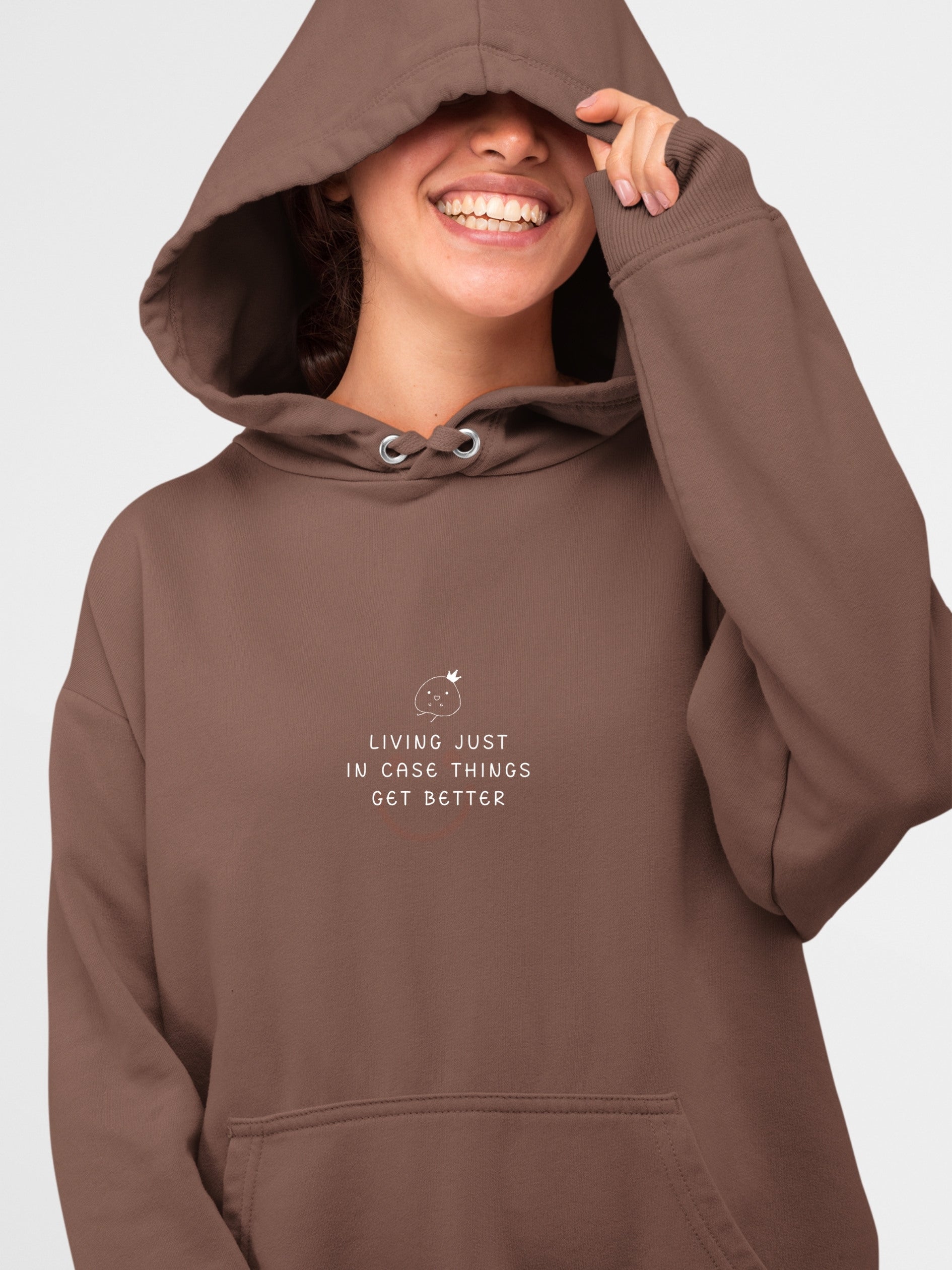 Living Just In Case Things Get Better Hoodie