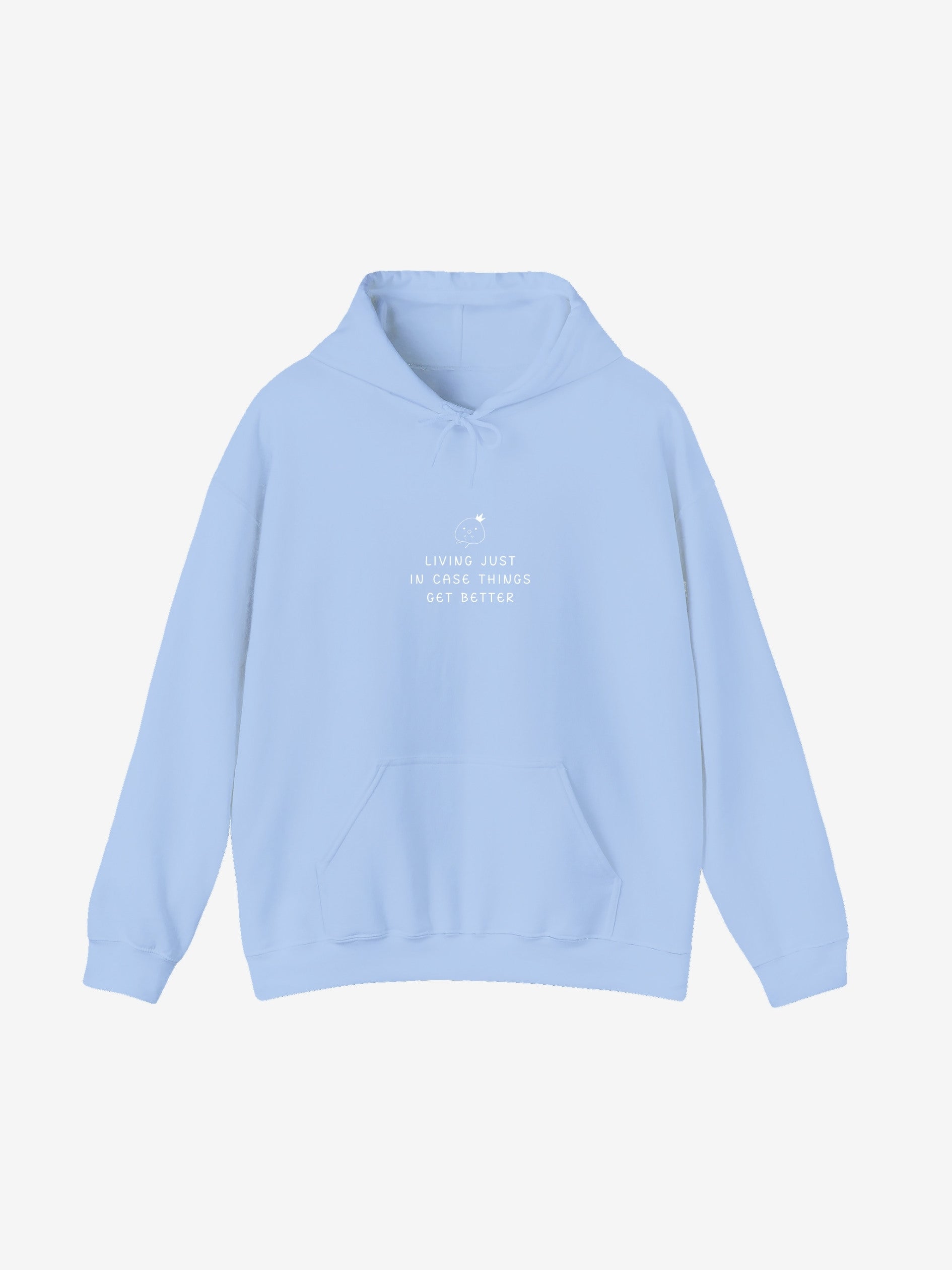 Living Just In Case Things Get Better Hoodie