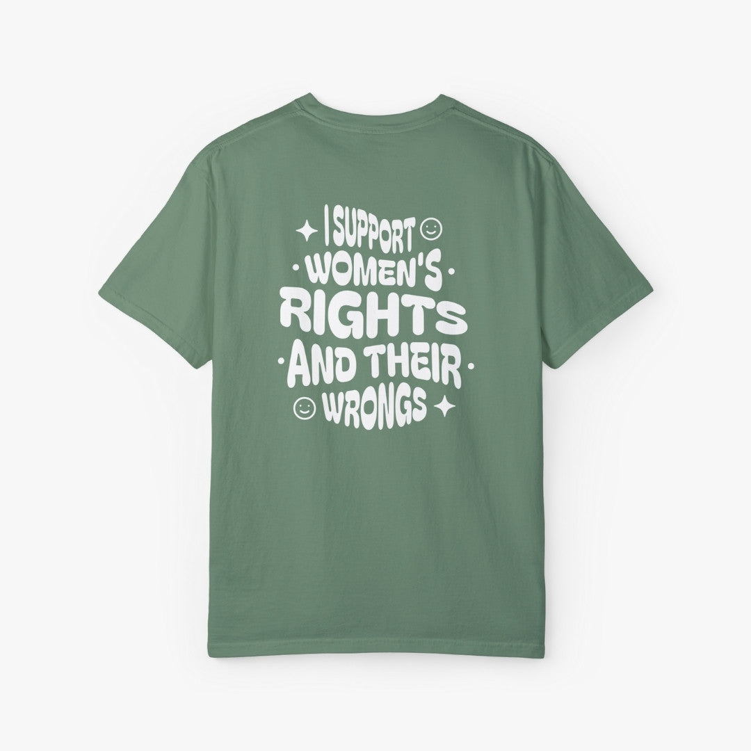 I Support Women's Right And Their Wrongs T-Shirt