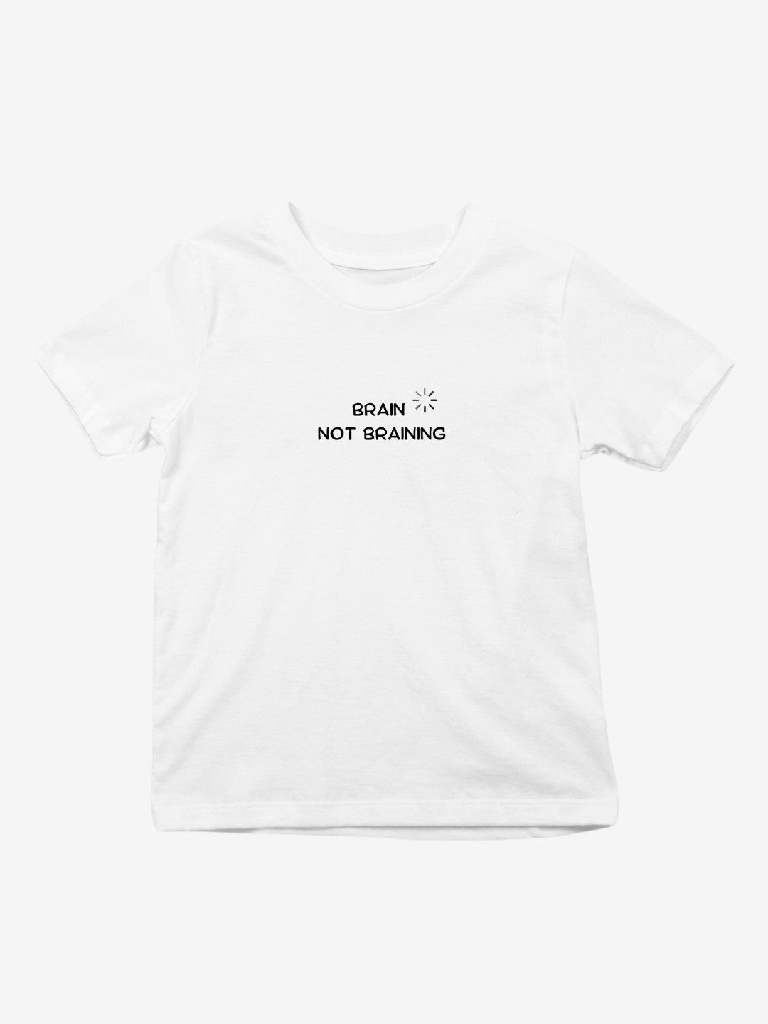 Brain Not Braining T-Shirt