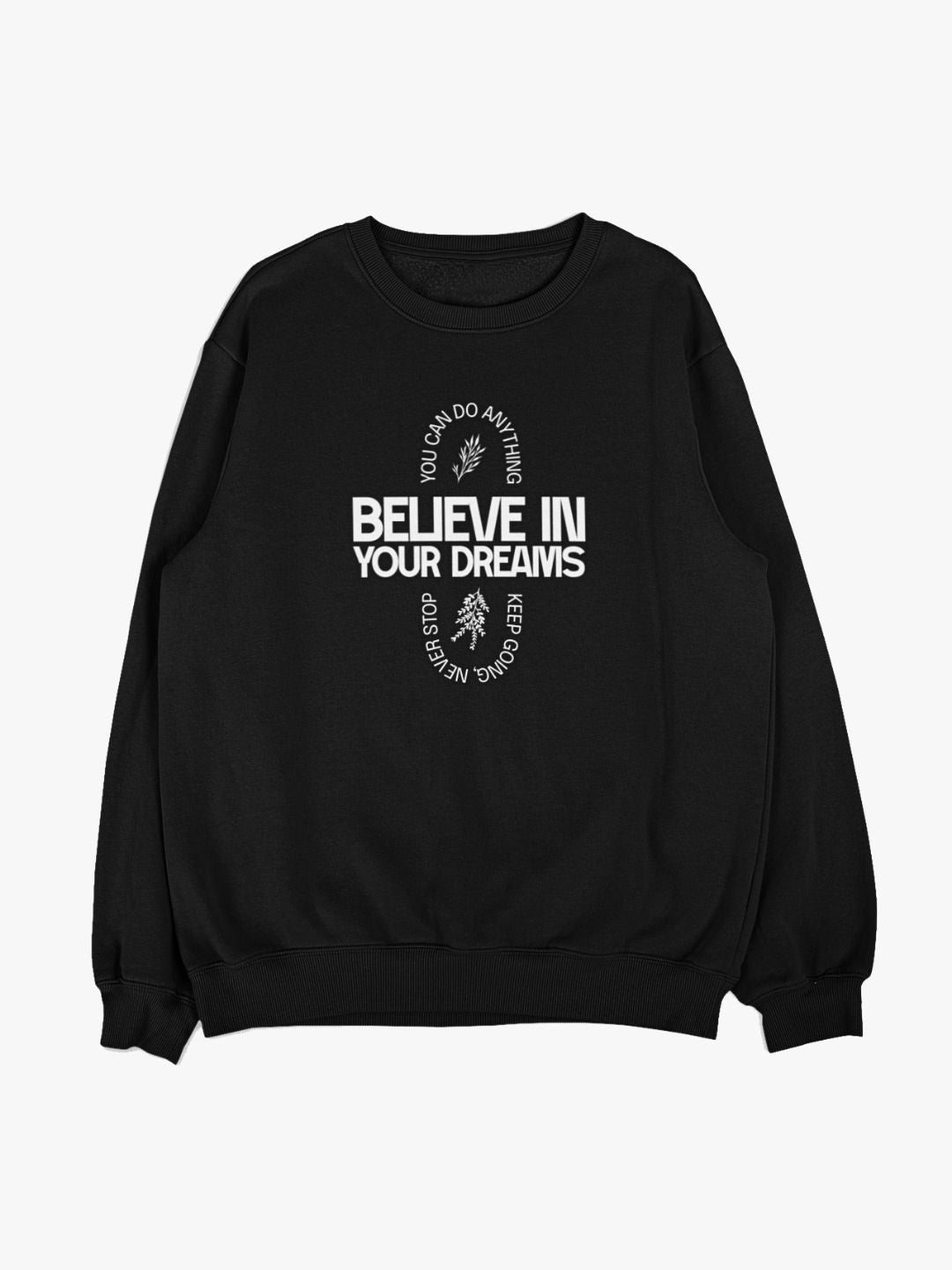 Believe In Your Dreams Sweatshirt