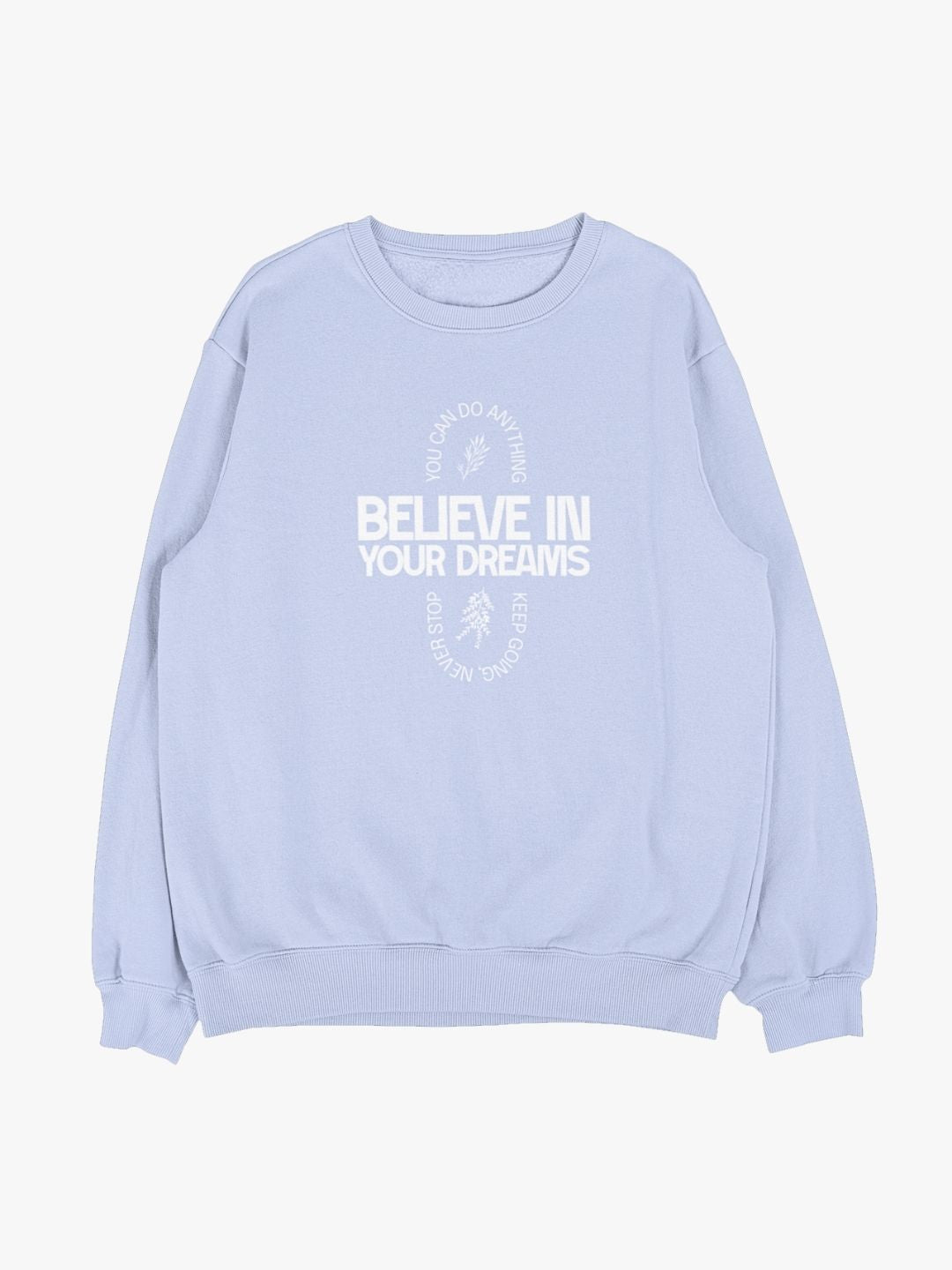 Believe In Your Dreams Sweatshirt