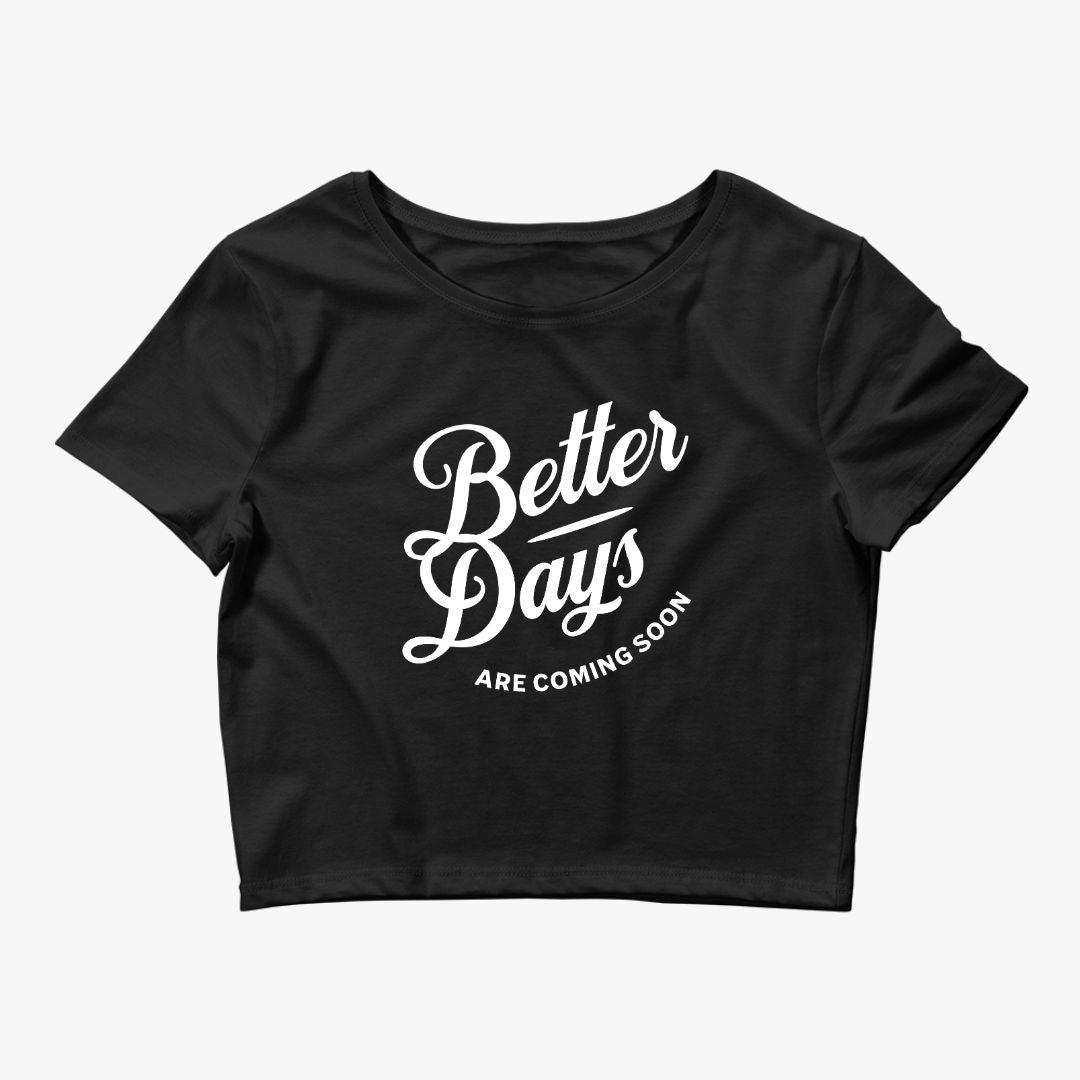 Better Days Are Coming Soon Baby Tee