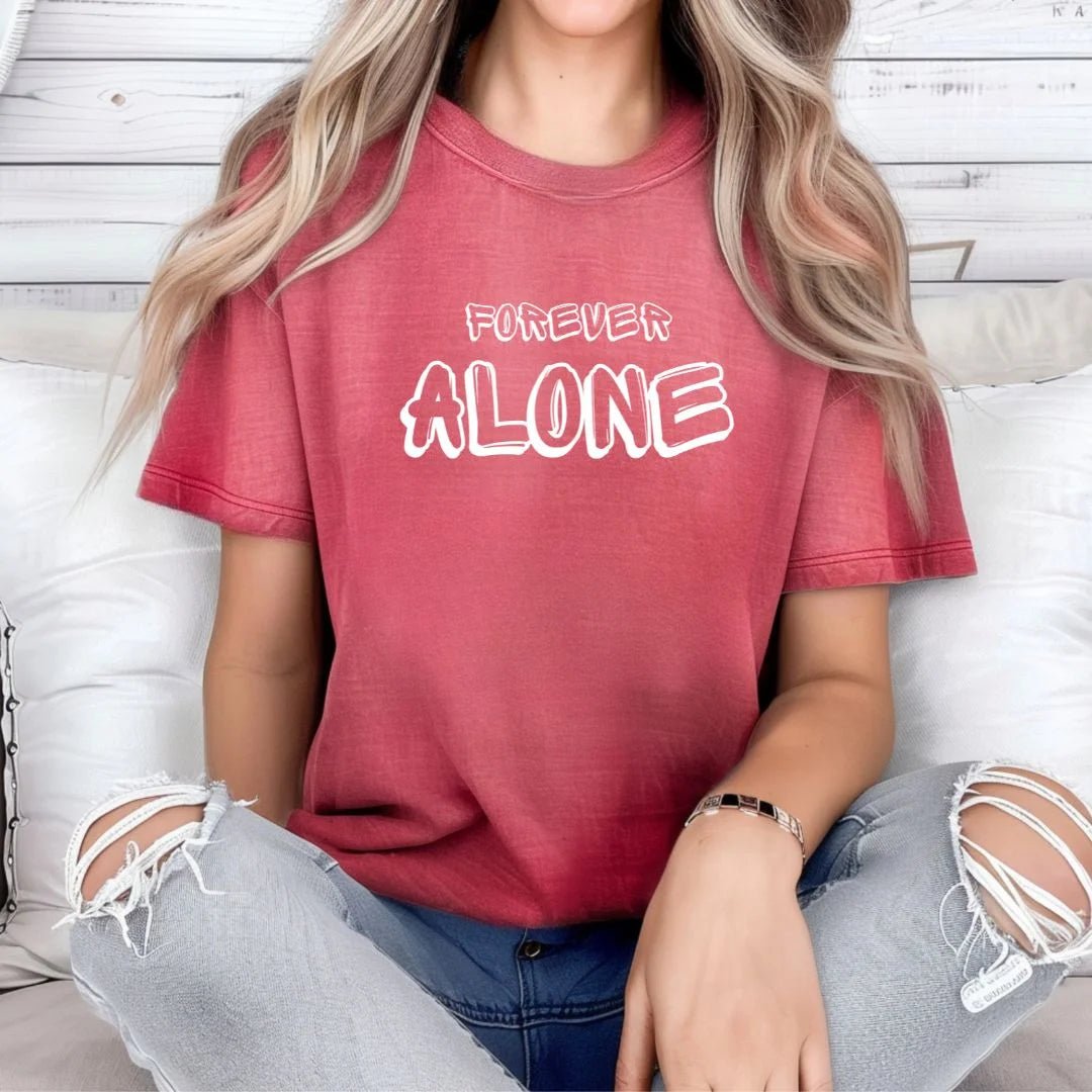 Forever Alone , Funny, Comfort T-Shirt, Graphic Cotton Chic Everyday