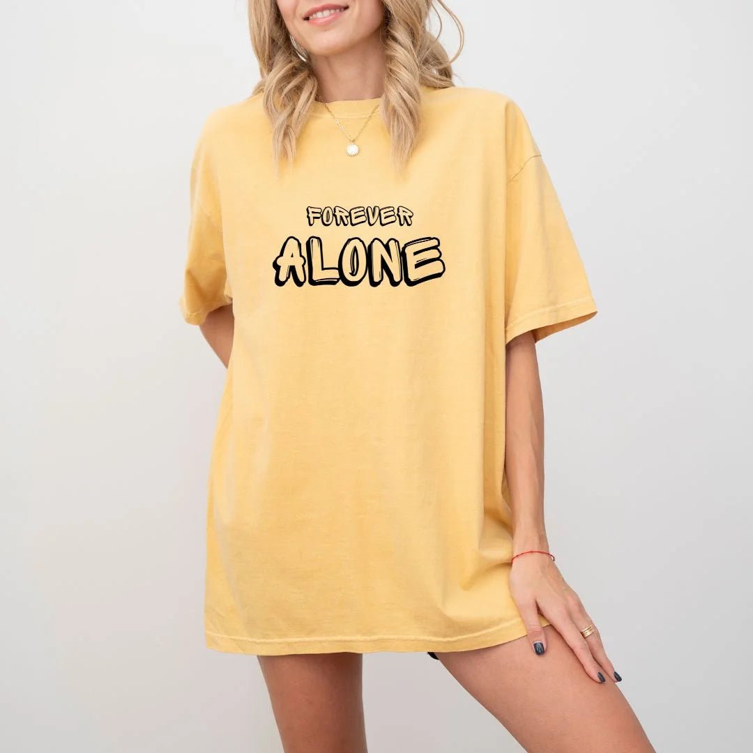 Forever Alone , Funny, Comfort T-Shirt, Graphic Cotton Chic Everyday