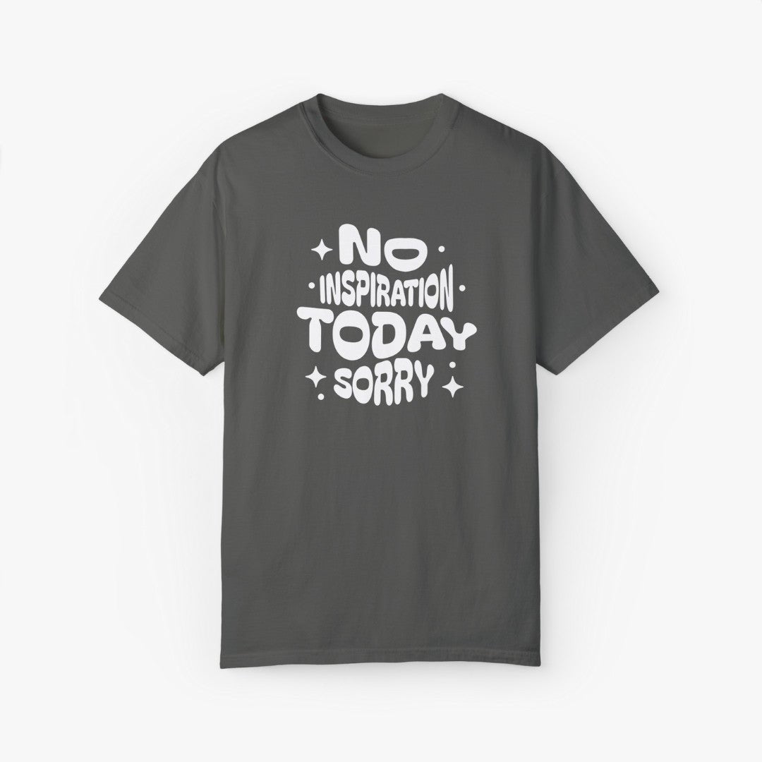 No Inspiration Today Sorry T-Shirt