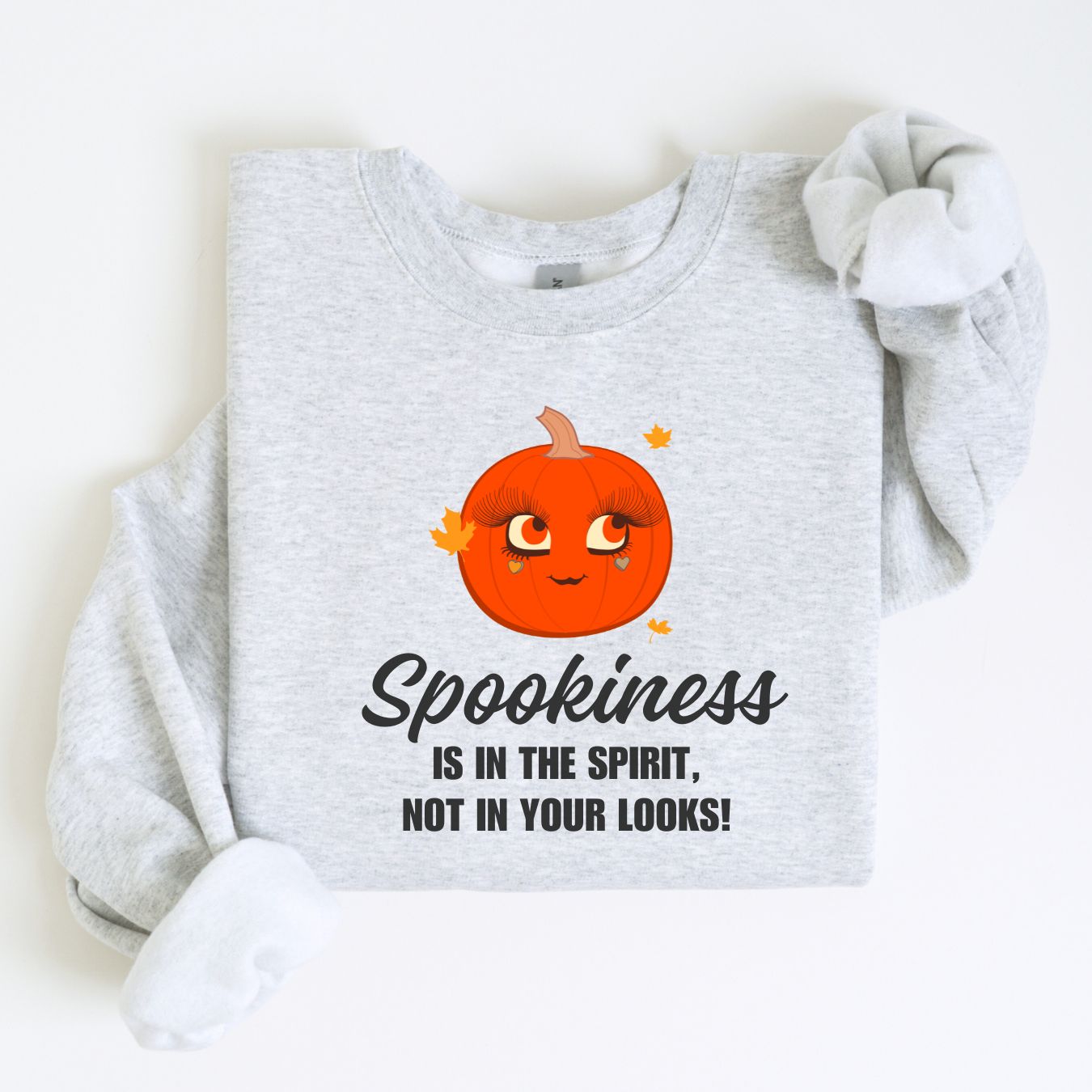 Spookiness Is In The Spirit, Not In Your Looks Sweatshirt