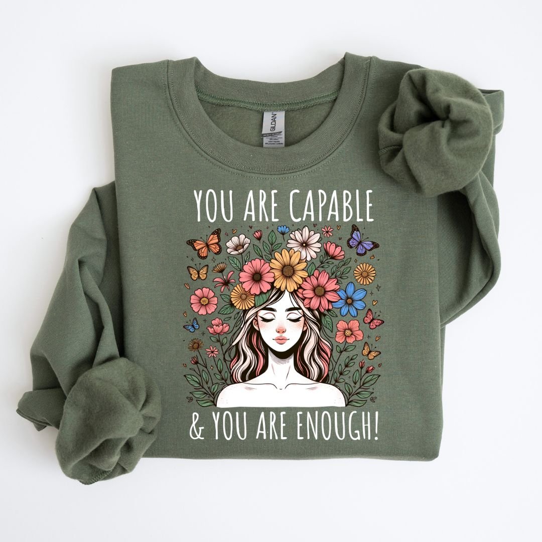 You Are Capable & You Are Enough Sweatshirt