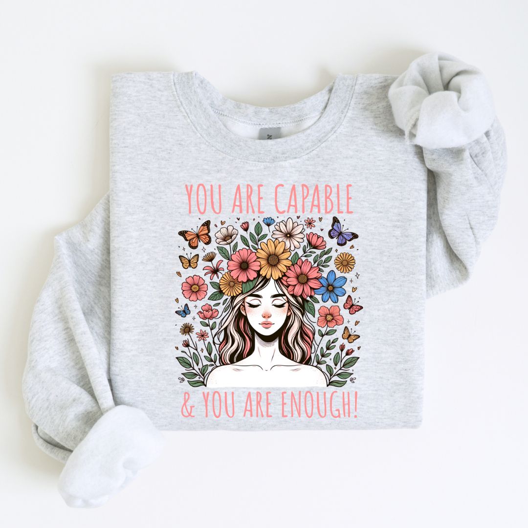 You Are Capable & You Are Enough Sweatshirt