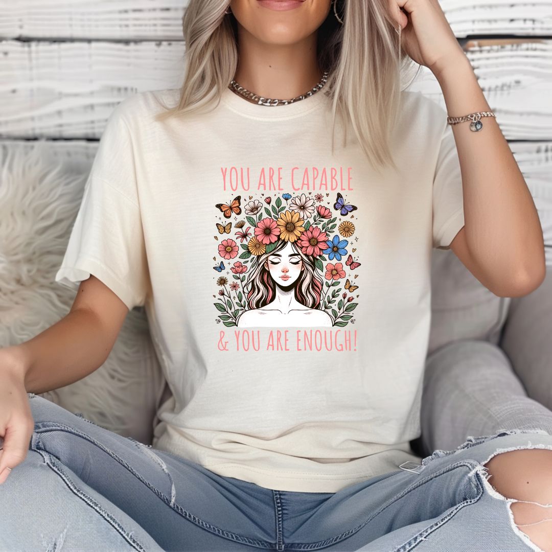 You Are Capable & You Are Enough T-Shirt