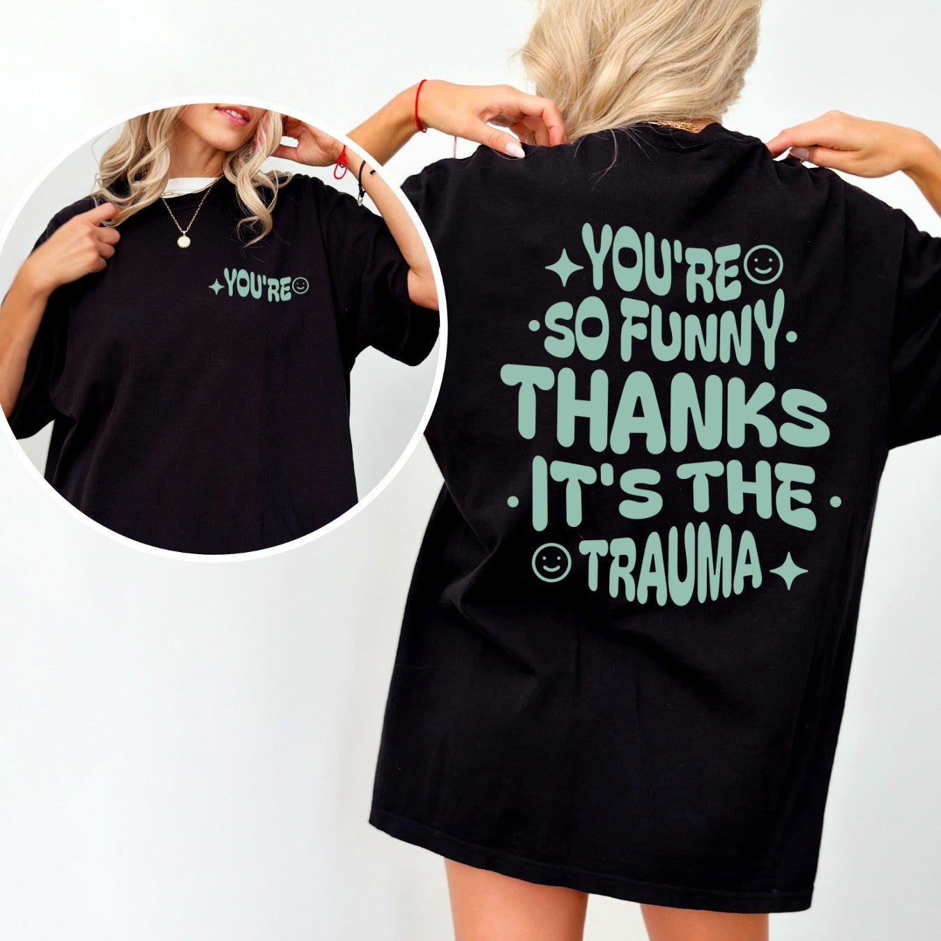 You're So Funny, Thanks, It's the Trauma T-Shirt